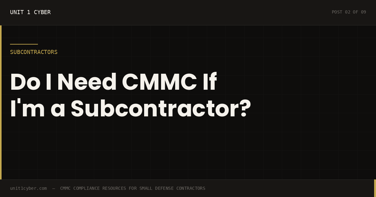 Do I Need CMMC If I'm a Subcontractor?